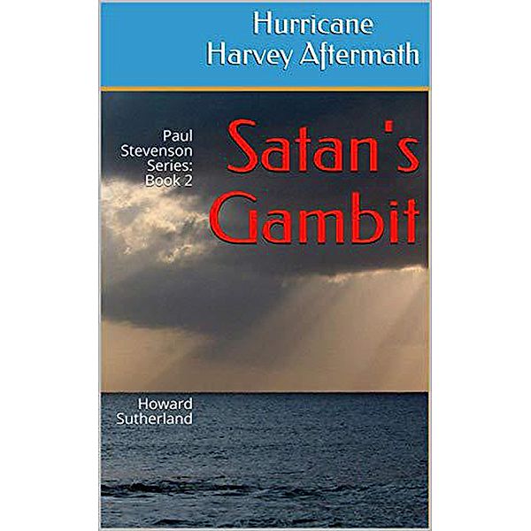 Hurricane Harvey Aftermath, Satan's Gambit (Paul Stevenson Series) / Paul Stevenson Series, Howard Sutherland