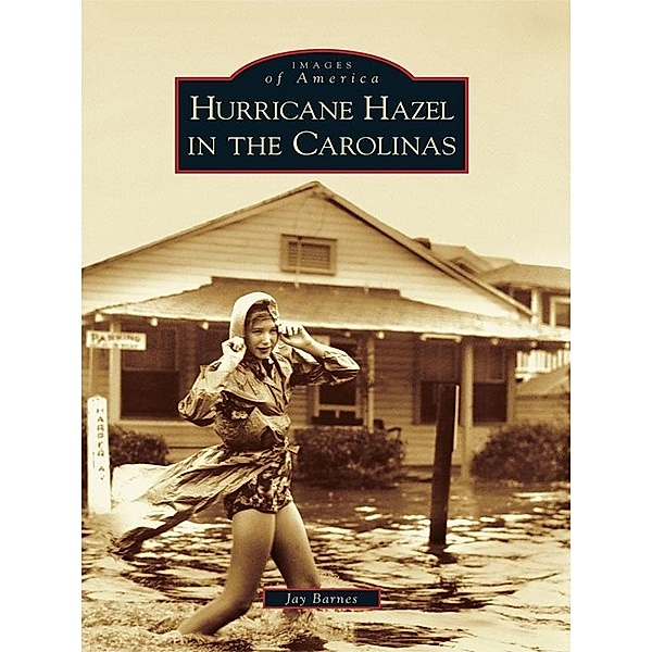 Hurricane Hazel in the Carolinas, Jay Barnes