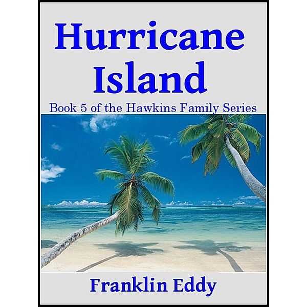 Hurricane Island (Hawkins Family Series, #5) / Hawkins Family Series, Franklin Eddy