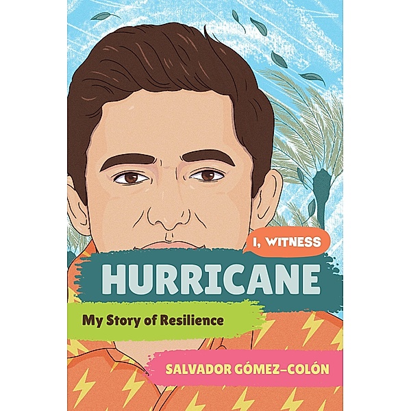 Hurricane: My Story of Resilience (I, Witness) / I, Witness Bd.0, Salvador Gómez-Colón