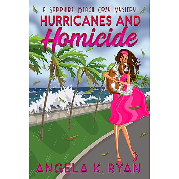 Hurricanes and Homicide (Sapphire Beach Cozy Mystery Series, #7) / Sapphire Beach Cozy Mystery Series, Angela K. Ryan