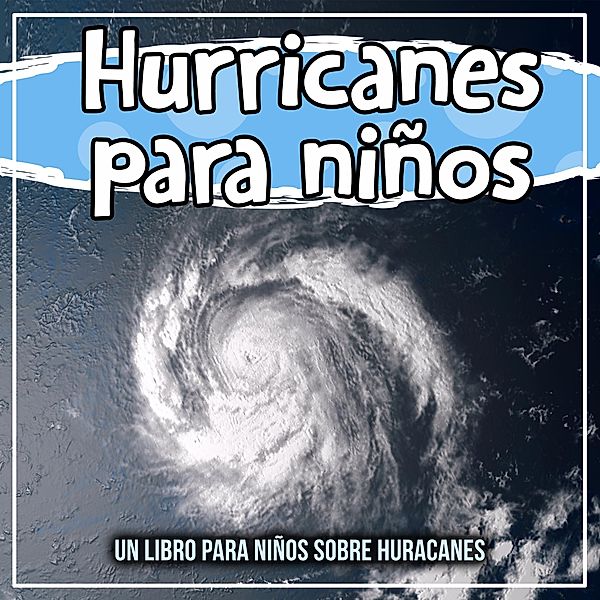 Hurricanes para niños: un libro para niños sobre huracanes / Bold Kids, Bold Kids