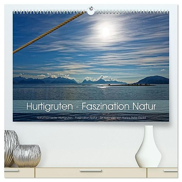 Hurtigruten - Faszination Natur (hochwertiger Premium Wandkalender 2024 DIN A2 quer), Kunstdruck in Hochglanz, Hanns-Peter Eisold