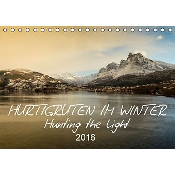 Hurtigruten im Winter - Hunting the light (Tischkalender 2016 DIN A5 quer), Britta Lieder