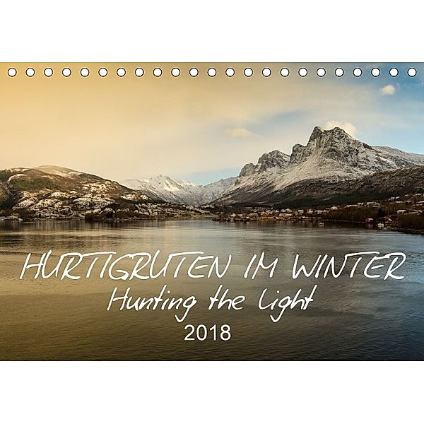 Hurtigruten im Winter - Hunting the light (Tischkalender 2018 DIN A5 quer), Britta Lieder