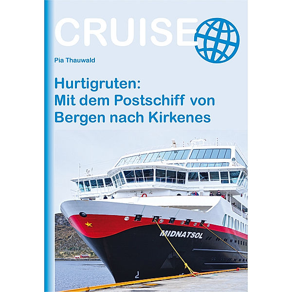 Hurtigruten: Mit dem Postschiff von Bergen nach Kirkenes, Pia Thauwald