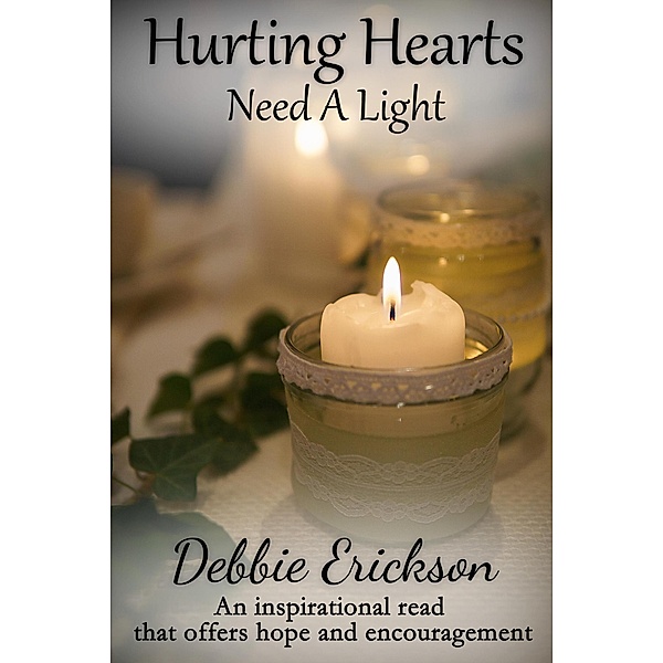 Hurting Hearts Need a Light, Debbie Erickson