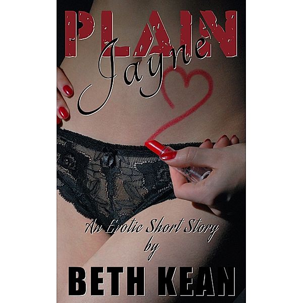 Hurts So Good!: Plain Jayne: An Erotic Short Story, Beth Kean