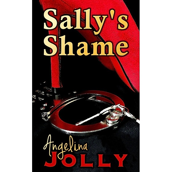 Hurts So Good!: Sally's Shame, Angelina Jolly