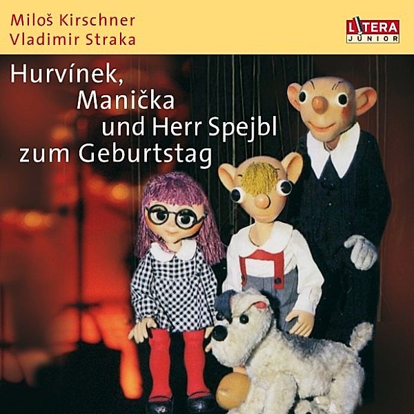 Hurvinek, Manicka und Herr Spejbl zum Geburtstag, Vladimir Straka, Milos Kirschner