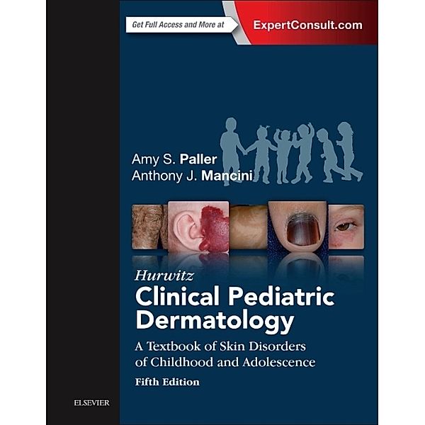 Hurwitz Clinical Pediatric Dermatology, Amy S Paller, Anthony J. Mancini