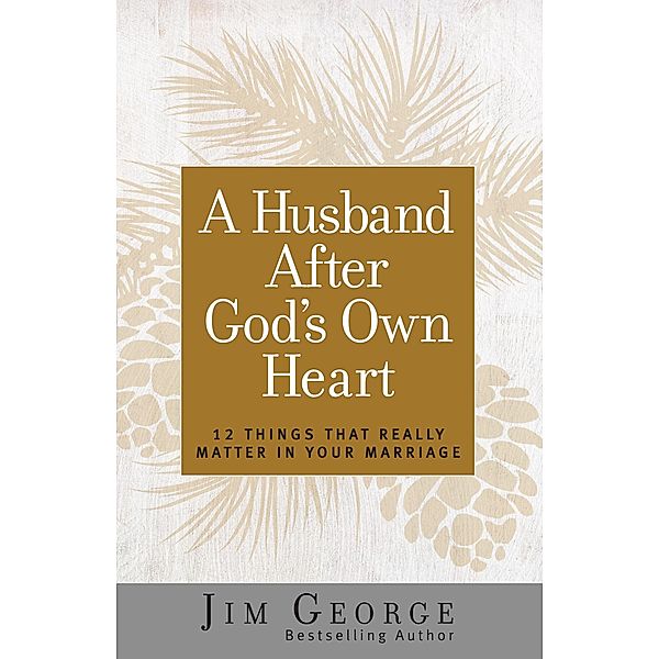 Husband After God's Own Heart, Jim George