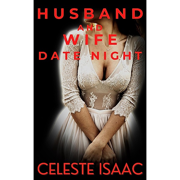 Husband and Wife Date Night (Happy Wife, Happy Life) / Happy Wife, Happy Life, Celeste Isaac