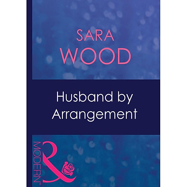 Husband By Arrangement (Mills & Boon Modern), Sara Wood