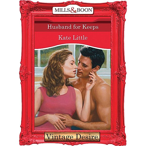 Husband For Keeps (Mills & Boon Desire), Kate Little