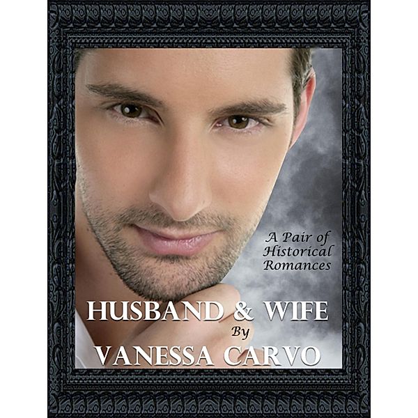Husband & Wife: A Pair of Historical Romances, Vanessa Carvo
