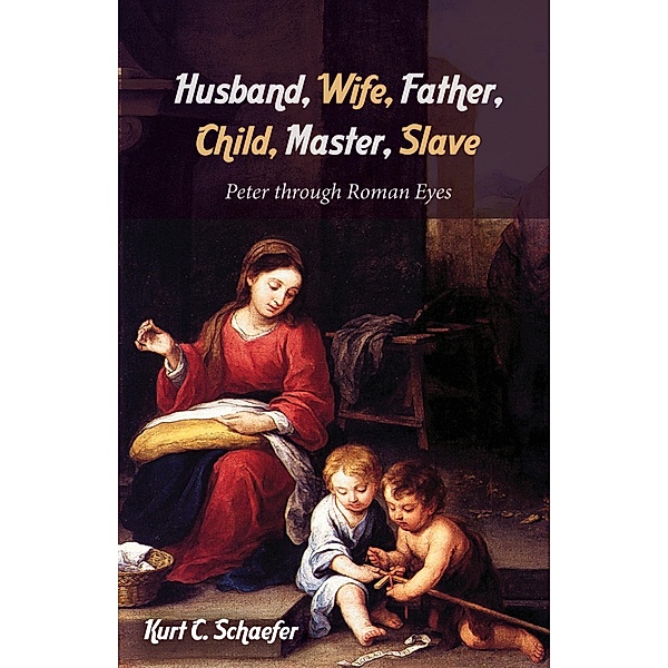 Husband, Wife, Father, Child, Master, Slave, Kurt C. Schaefer