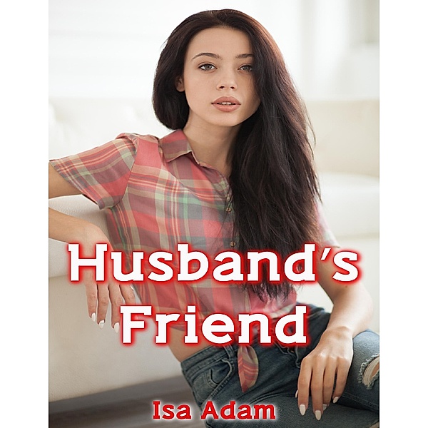Husband's Friend, Isa Adam