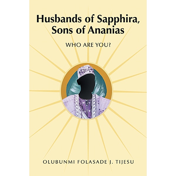 Husbands of Sapphira, Sons of Ananias, Olubunmi Folasade J. Tijesu