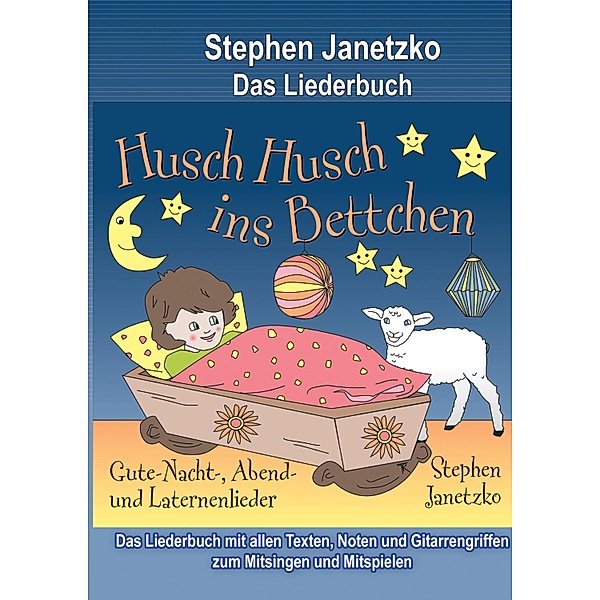 Husch, husch, ins Bettchen - 20 Gute-Nacht-, Abend- und Laternenlieder, Stephen Janetzko