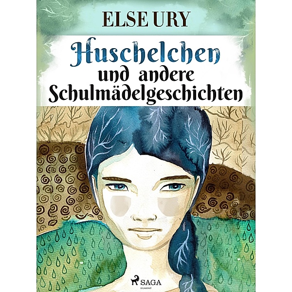Huschelchen und andere Schulmädelgeschichten, Else Ury