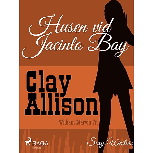 Husen vid Jacinto Bay / Clay Allison, William Marvin Jr, Clay Allison
