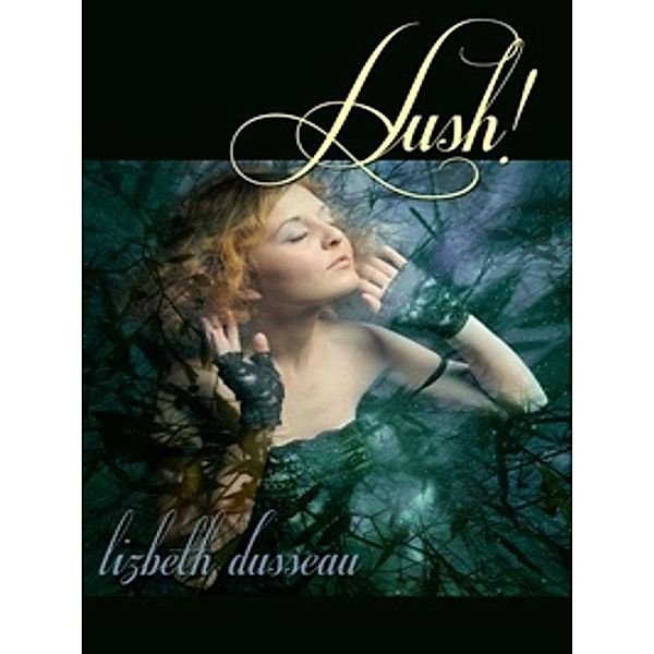 Hush, Lizbeth Dusseau
