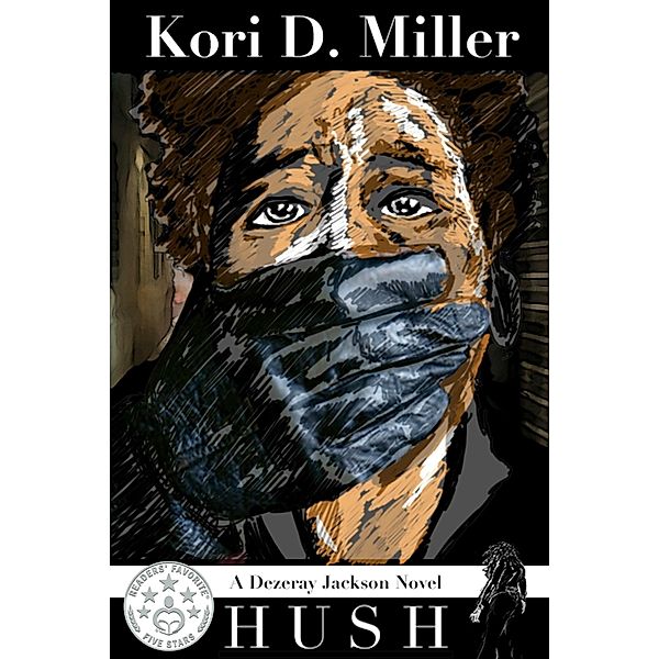 Hush: A Dezeray Jackson Mystery Novel / Kori D. Miller, Kori D. Miller