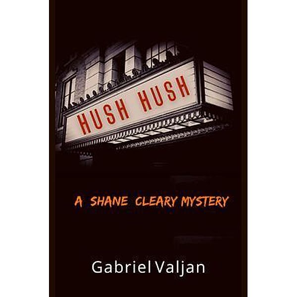 Hush Hush / A Shane Cleary Mystery Bd.3, Gabriel Valjan