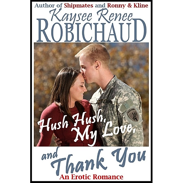 Hush Hush, My Love, and Thank You, Kaysee Renee Robichaud