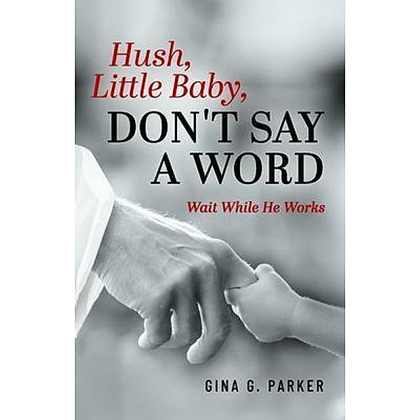 Hush, Little Baby, Don't Say a Word, Gina G. Parker