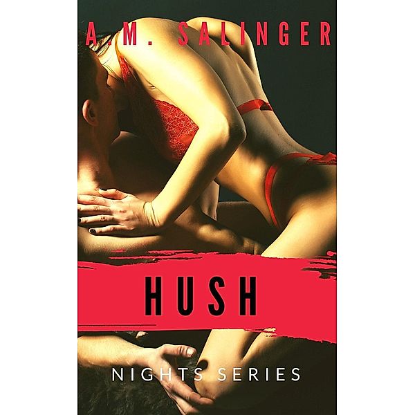 Hush (Nights, #8), A. M. Salinger