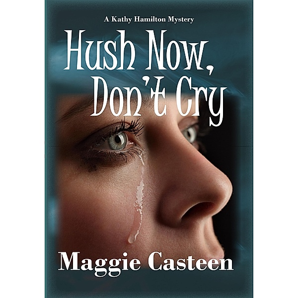 Hush Now, Don't Cry, Maggie Casteen
