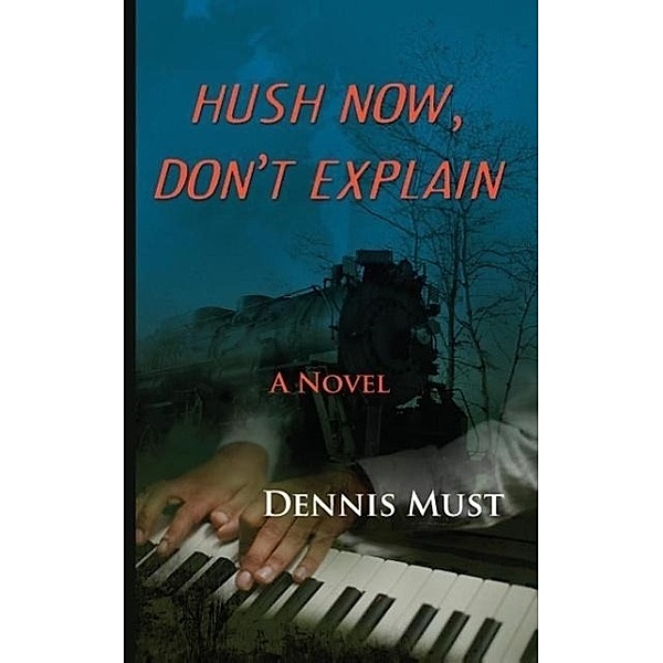 Hush Now, Don't Explain, Dennis Must