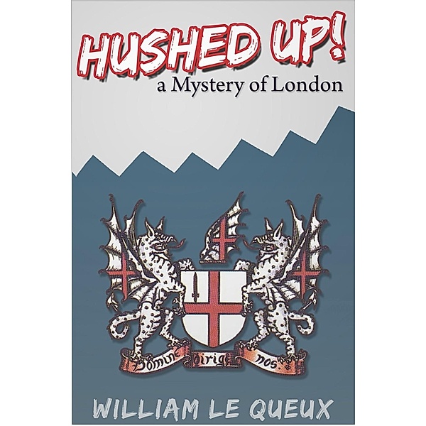 Hushed Up! A Mystery of London, William Le Queux