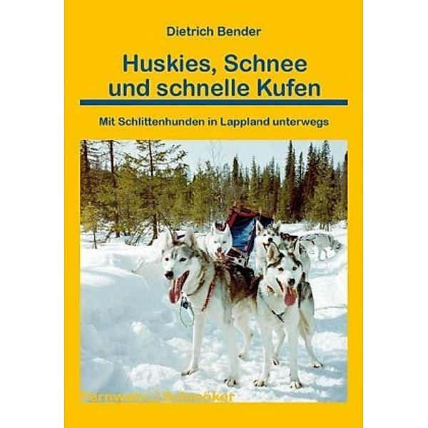 Huskies, Schnee und schnelle Kufen, Dietrich Bender