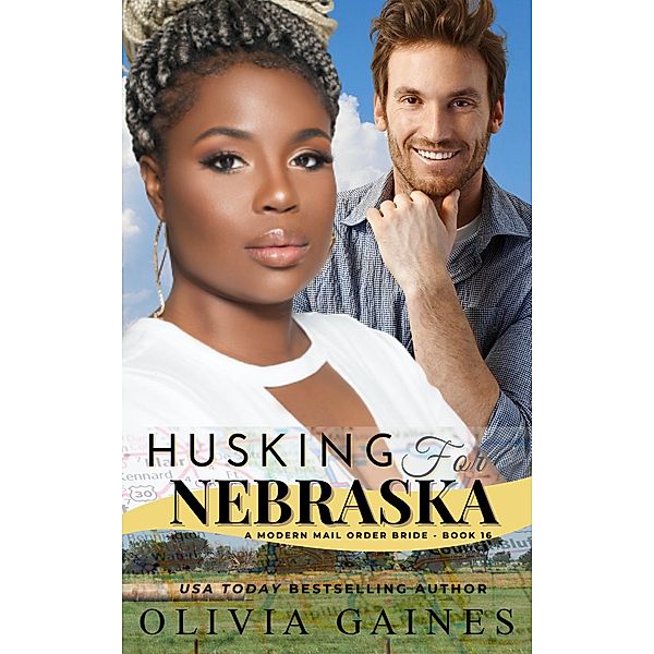 Husking for Nebraska (Modern Mail Order Brides, #16) / Modern Mail Order Brides, Olivia Gaines