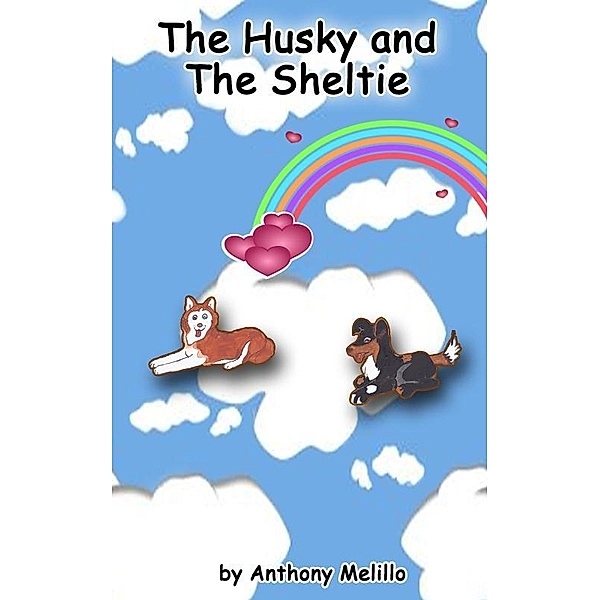 Husky and the Sheltie / Anthony Melillo, Anthony Melillo