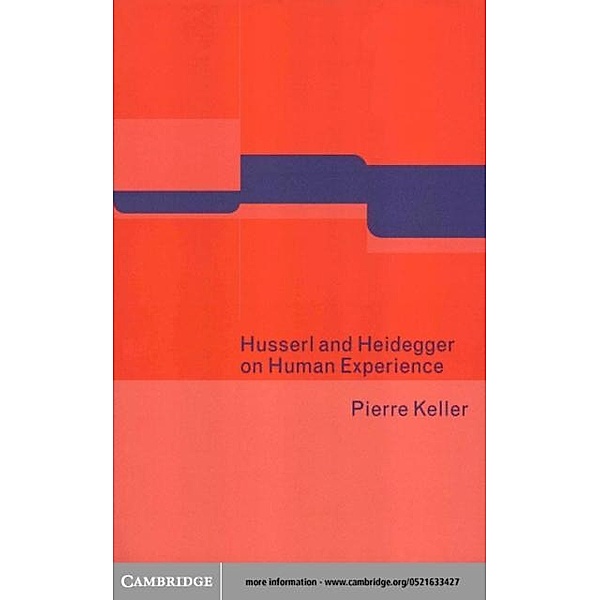 Husserl and Heidegger on Human Experience, Pierre Keller