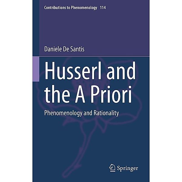 Husserl and the A Priori / Contributions to Phenomenology Bd.114, Daniele De Santis