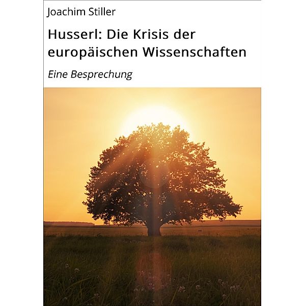 Husserl: Die Krisis der europäischen Wissenschaften, Joachim Stiller