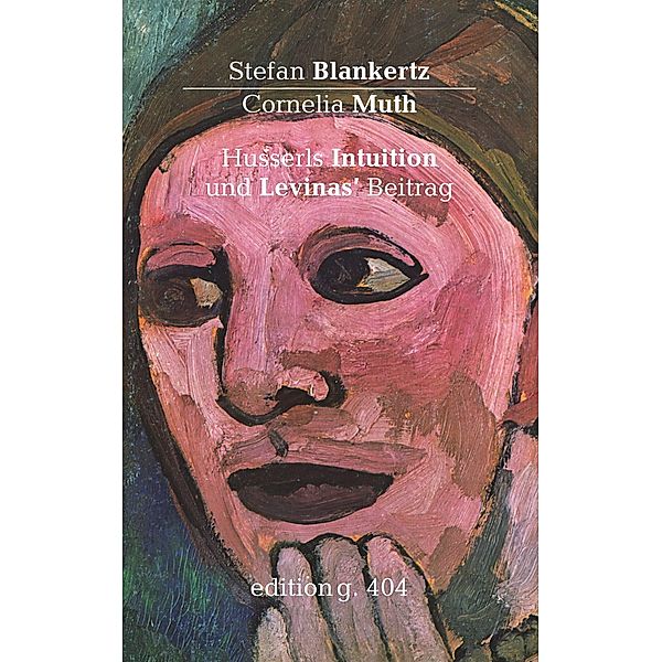 Husserls Intuition und Levinas' Beitrag, Stefan Blankertz, Cornelia Muth