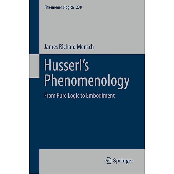 Husserl's Phenomenology / Phaenomenologica Bd.238, James Richard Mensch