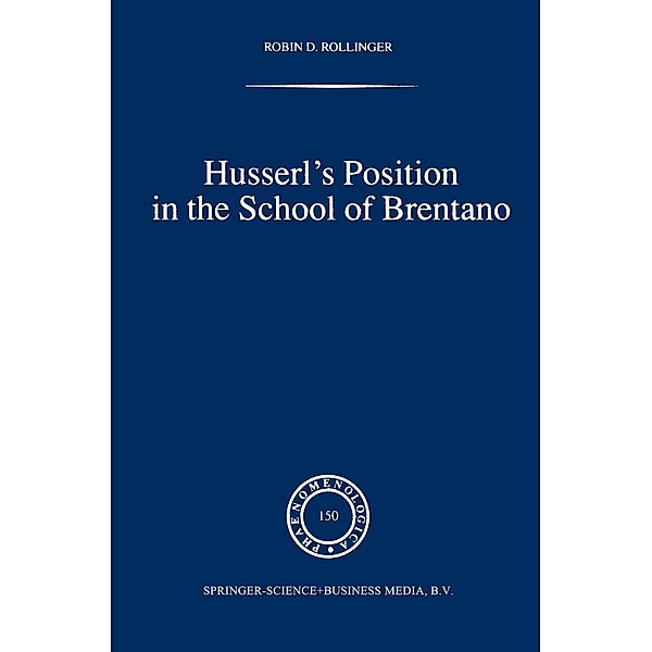 Husserl's Position in the School of Brentano / Phaenomenologica Bd.150, Robin D. Rollinger