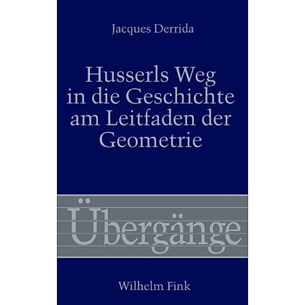 Husserls Weg in die Geschichte am Leitfaden der Geometrie, Jacques Derrida