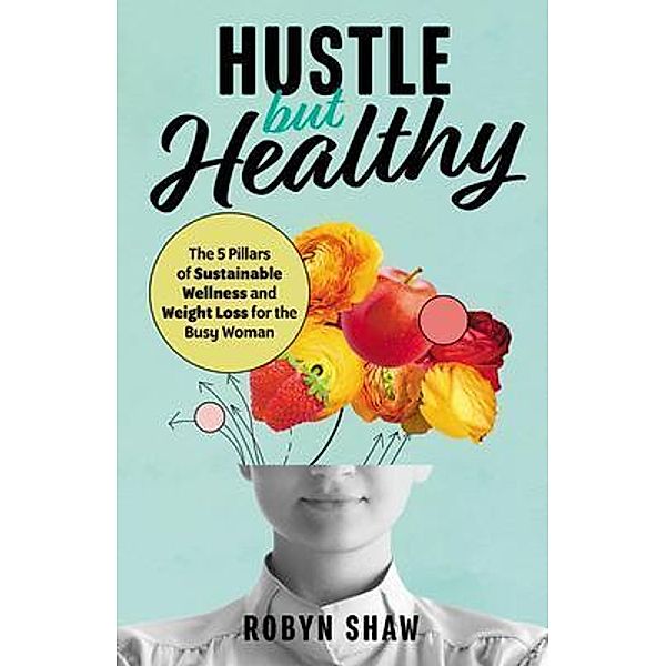 Hustle but Healthy, Robyn Shaw