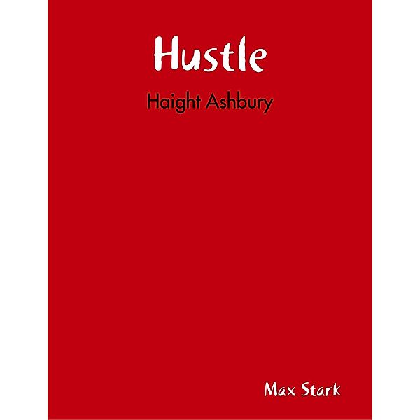 Hustle: Haight Ashbury, max Stark