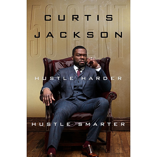 Hustle Harder, Hustle Smarter, Curtis Jackson