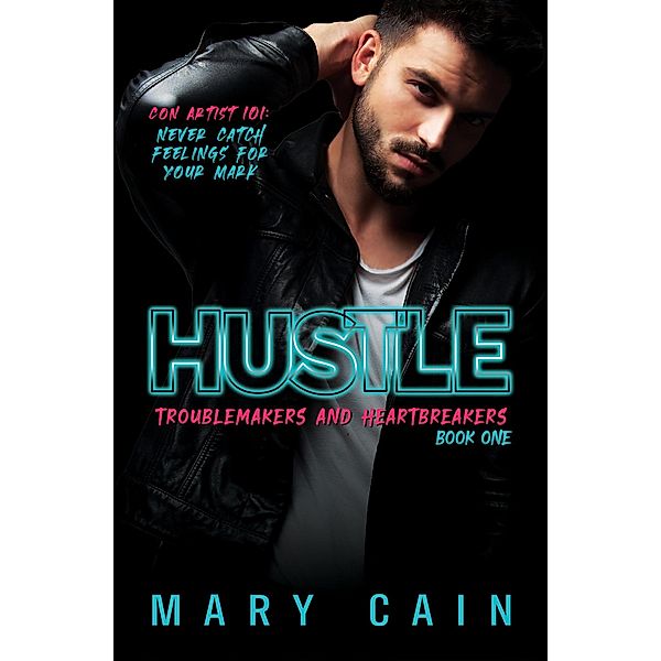 Hustle (Troublemakers and Heartbreakers, #1) / Troublemakers and Heartbreakers, Mary Cain