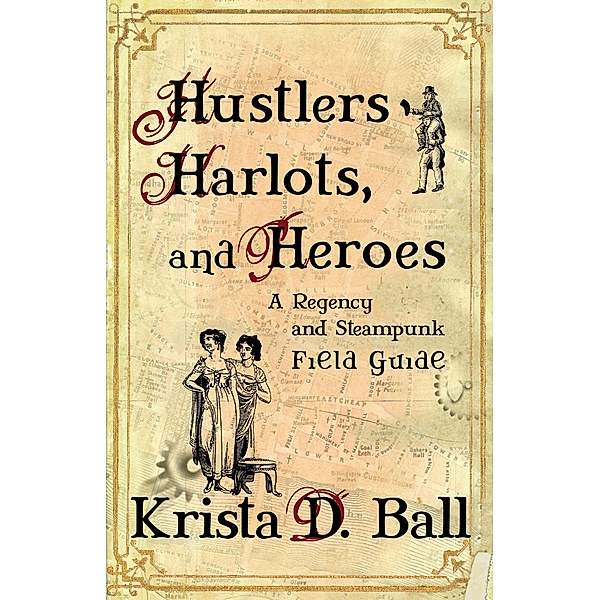 Hustlers, Harlots, and Heroes, Krista D. Ball